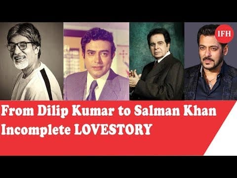 Dilip Kumar से लेकर Salman Khan तक इनके थे अधूरी महोब्बते के किस्से,जानिए कौन थी पहली महबूबा!