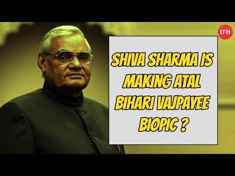 Shiva Sharma Is Making Atal Bihari Vajpayee Biopic ? | IFH