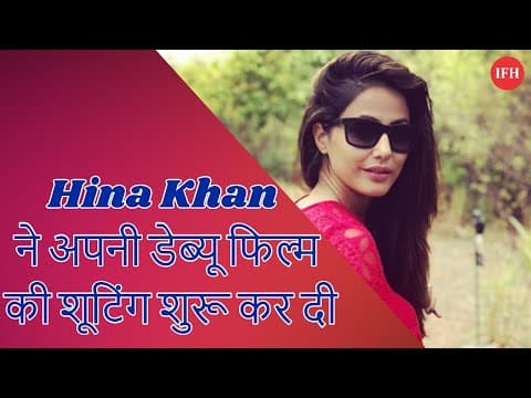 Hina Khan Starts Shooting For Bollywood Debut Film