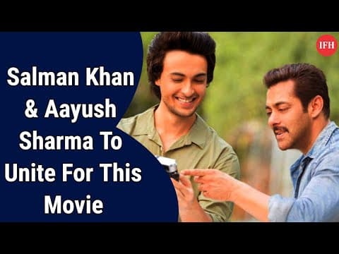 Salman Khan & Aayush Sharma To Unite For This Movie | IFH