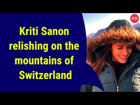 Kriti Sanon relishing on the mountains of Switzerland