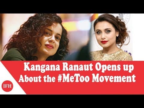 Kangana Ranaut Opens Up About The #MeToo Movement