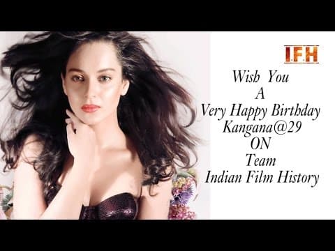 Kangana Ranaut Birthday Wish | Turns 29 | Indian Film History