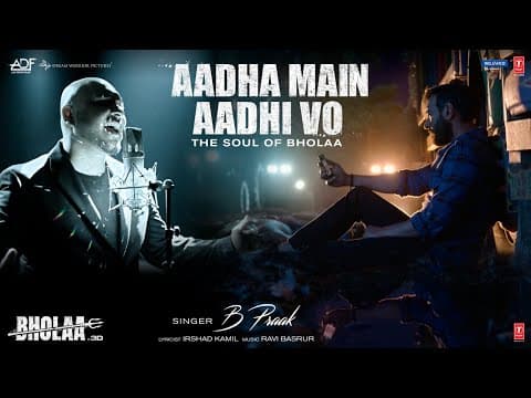 Bholaa's New Song 'Aadha Main Aadhi Vo' Released, B Praak's Powerful Voice Will Give Goosebumps.