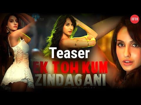 Nora Fatehi's Ek Toh Kum Zindagani Teaser Out | IFH