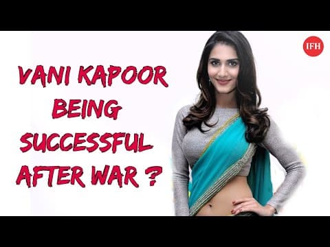 Is Vani Kapoor Being Successful After War ? | Indian Film History