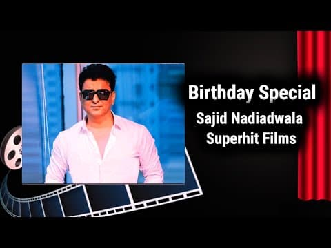 Birthday Special | Sajid Nadiadwala Superhit Films