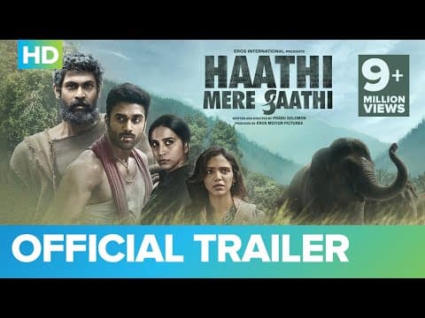 Haathi Mere Saathi Trailer Out! Rana Daggubati Is Impressive