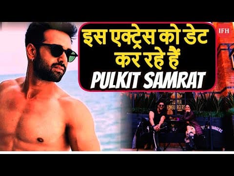 Pulkit Samrat Is Dating Kirti Karbanda | IFH
