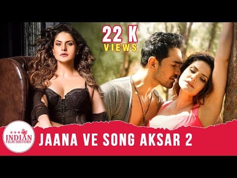 Jaana Ve Song Video - Aksar 2 | Hindi Song 2017 | Arijit Singh, Mithoon | Zareen Khan, Abhinav