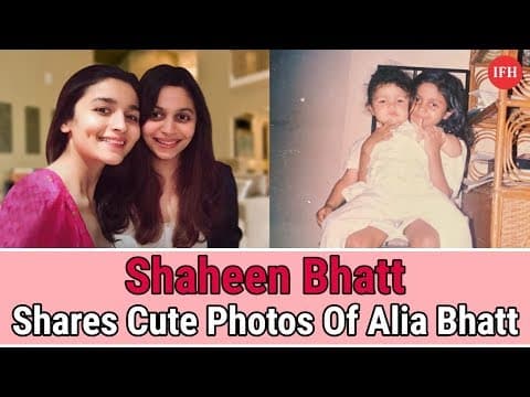 Shaheen Bhatt Shares Cute Photos Of Alia Bhatt | Indian Film History