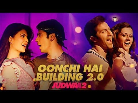 Oonchi Hai Building 2.0 Song | Judwaa 2 | Varun | Jacqueline | Taapsee | David Dhawan | Anu Malik