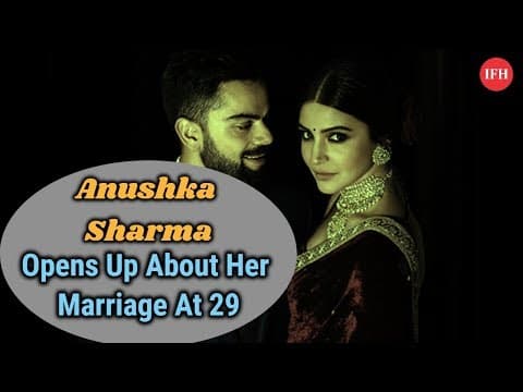 Anushka Sharma Opens Up About Her Marriage At 29 | Indian Film History