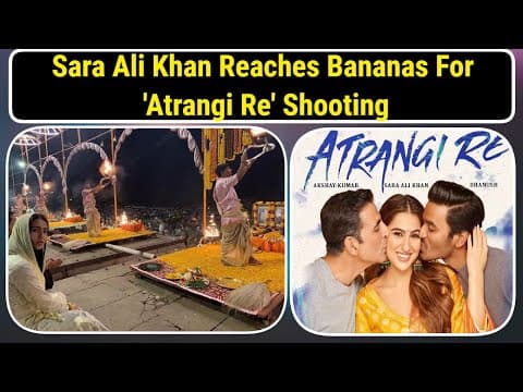 Sara Ali Khan Reaches Banaras For 'Atrangi Re' Shooting