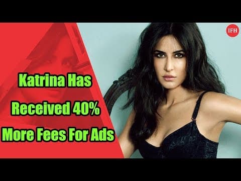 Katrina Kaif Has Received 40% More Fees For Ads ? | Indian Film History