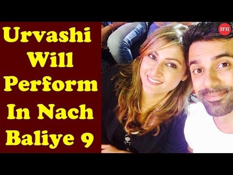 Urvashi Dholkia Will Perform In Nach Baliye 9 | Indian Film History