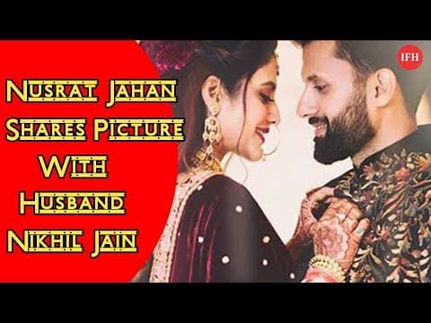 Nusrat Jahan Shares Picture With Husband Nikhil Jain | Indian Film History