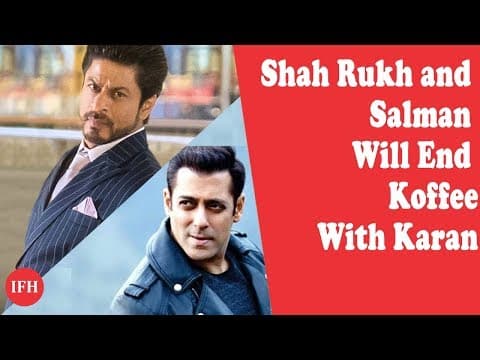 Shah Rukh And Salman Will End Koffee With Karan