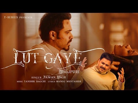 Pawan Singh Recreates Emraan Hashmi’s Popular Song ‘Lut Gaye’ In Bhojpuri
