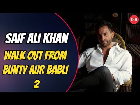 Saif Ali Khan Walk Out From Bunty Aur Babli 2 | IFH