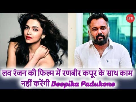 Deepika Padukne Will Not Work In Film Of Director Luv Ranjan | India