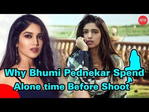 Why Bhumi Pednekar Spend Alone Time Before Shoot | Indian Film History
