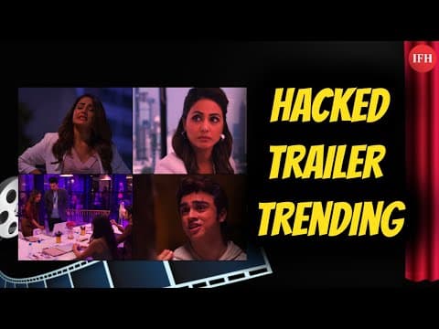 Hina Khan's Debut Hacked Trailer Trending | IFH