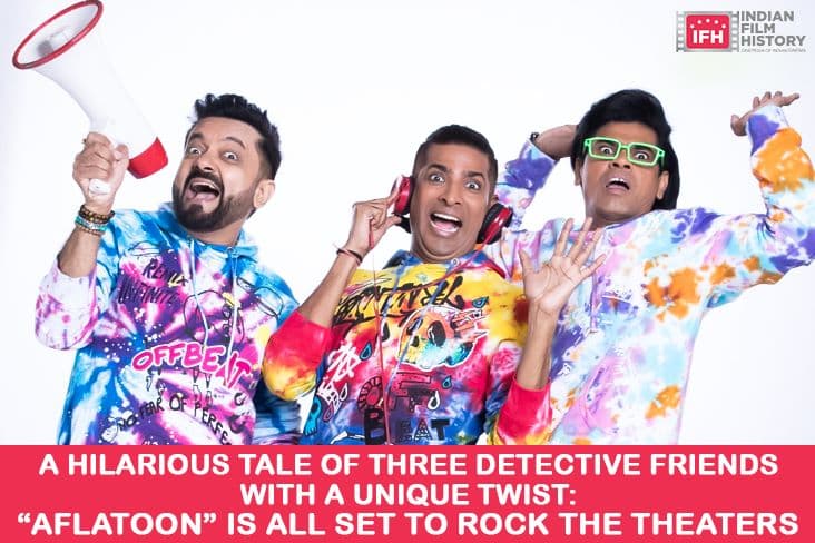 A Hilarious Tale Of Three Detective Friends With A Unique Twist 'Aflatoon' Is All Set To Rock The Theaters
