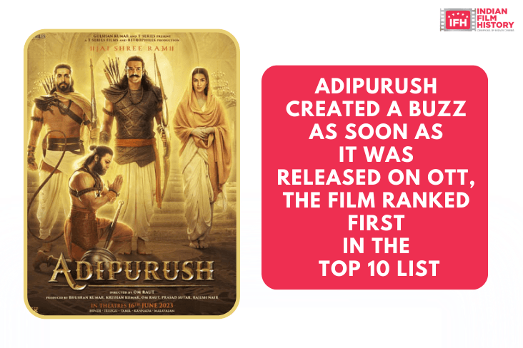 Adipurush Created A Buzz As Soon As It Was Released On OTT, The Film Ranked First In The Top 10 List