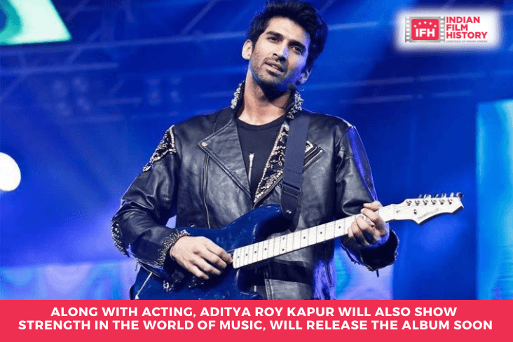 Along With Acting, Aditya Roy Kapur Will Also Show Strength In The World Of Music, Will Release The Album Soon