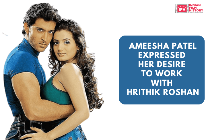 Ameesha Patel Expressed Her Desire To Work With Hrithik Roshan