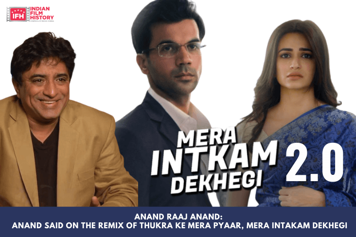 Anand Raaj Anand: Anand Said On The Remix Of Thukra Ke Mera Pyaar, Mera Intakam Dekhegi