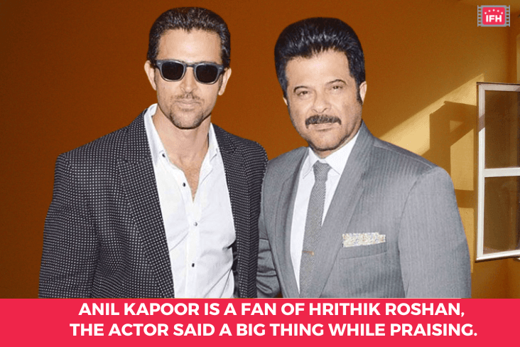 Anil Kapoor Is A Fan Of Hrithik Roshan, The Actor Said A Big Thing While Praising.