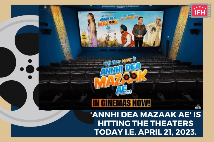 'Annhi Dea Mazaak Ae' Is Hitting The Theaters Today I E April 21, 2023