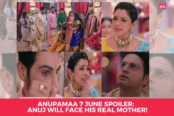 Anupamaa 7 June Spoiler: Anuj Will Face His Real Mother!