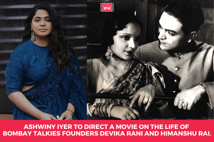 Ashwiny Iyer To Direct A Movie On The Life Of Bombay Talkies Founders Devika Rani And Himanshu Rai.