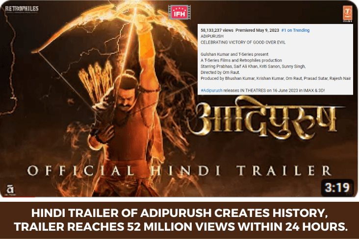 Hindi Trailer Of Adipurush Creates History, Trailer Reaches 52 Million Views Within 24 Hours.