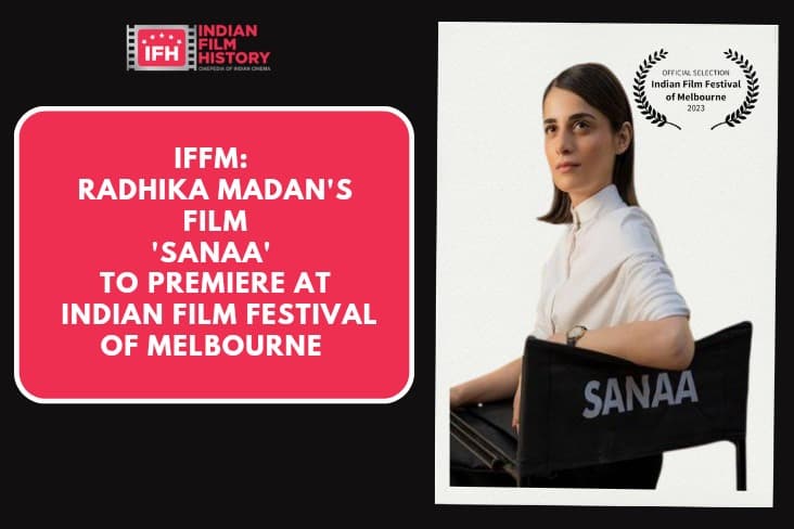 IFFM Radhika Madan's Film 'Sanaa' To Premiere At Indian Film Festival Of Melbourne