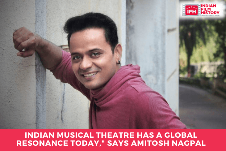 Indian Musical Theatre Has A Global Resonance Today," Says Amitosh Nagpal