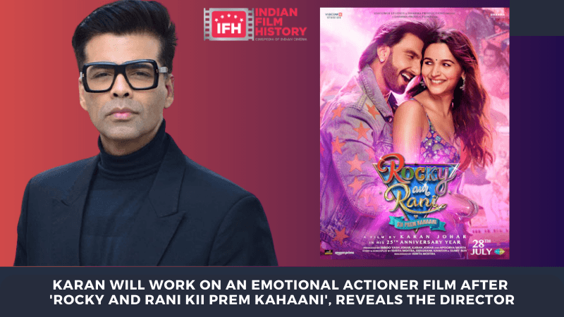 Karan Will Work On An Emotional Actioner Film After 'Rocky And Rani Kii Prem Kahaani', Reveals The Director