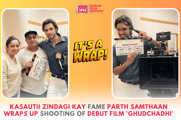 Kasautii Zindagi Kay Fame Parth Samthaan Wraps Up Shooting Of Debut Film Ghudchadi