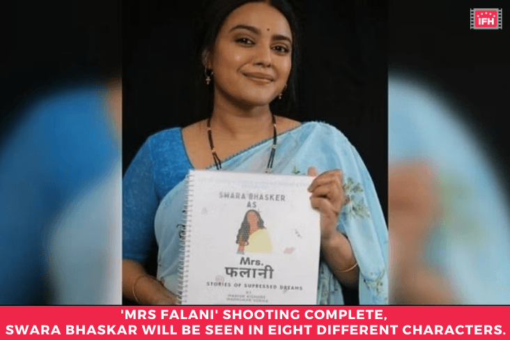 'Mrs Falani' Shooting Complete, Swara Bhaskar Will Be Seen In Eight Different Characters.