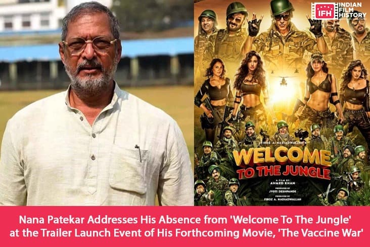Nana Patekar Addresses His Absence From Welcome To The Jungle At The Trailer Launch Event Of His Forthcoming Movie The Vaccine War