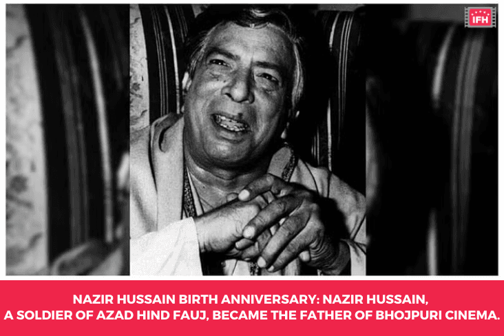 Nazir Hussain Birth Anniversary: Nazir Hussain, A Soldier Of Azad Hind Fauj, Became The Father Of Bhojpuri Cinema.