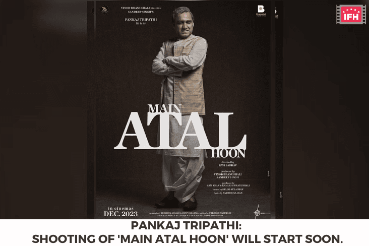 Pankaj Tripathi: Shooting Of 'Main Atal Hoon' Will Start Soon.