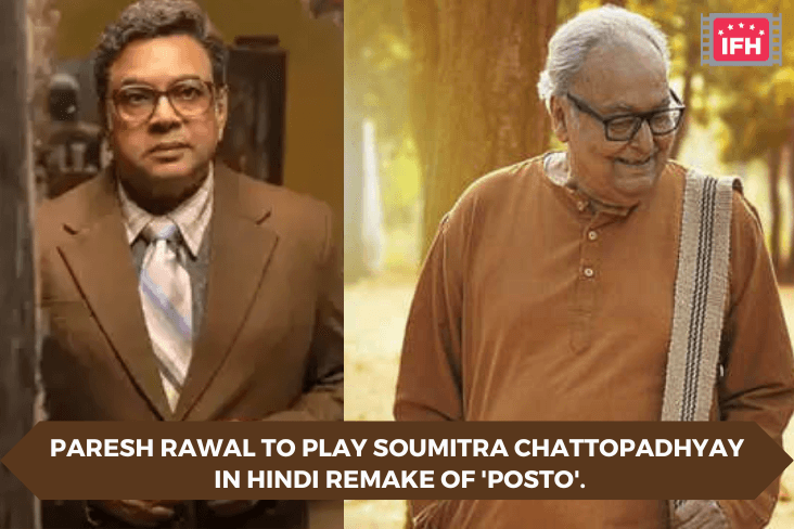 Paresh Rawal To Play Soumitra Chattopadhyay In Hindi Remake Of 'Posto'.