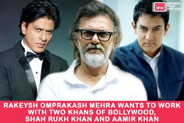 Rakeysh Omprakash Mehra Wants To Work With Two Khans Of Bollywood, Shah Rukh Khan And Aamir Khan