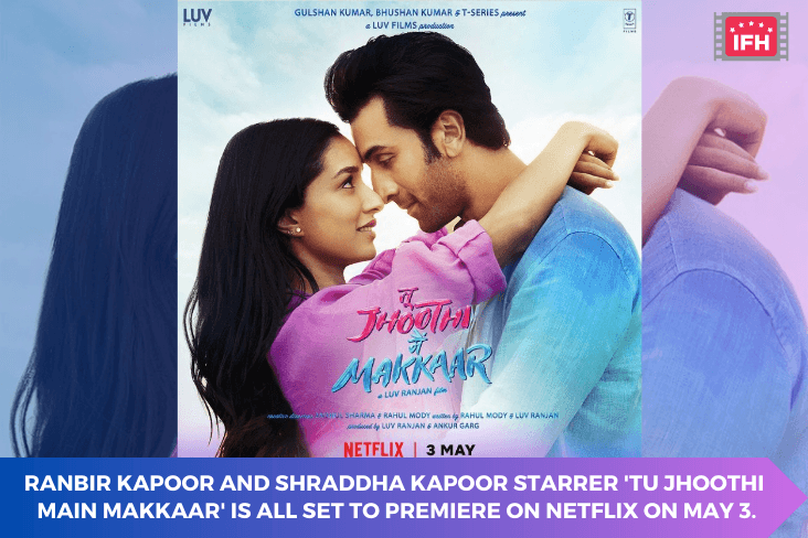 Ranbir Kapoor And Shraddha Kapoor Starrer 'Tu Jhoothi Main Makkaar' Is All Set To Premiere On Netflix On May 3.