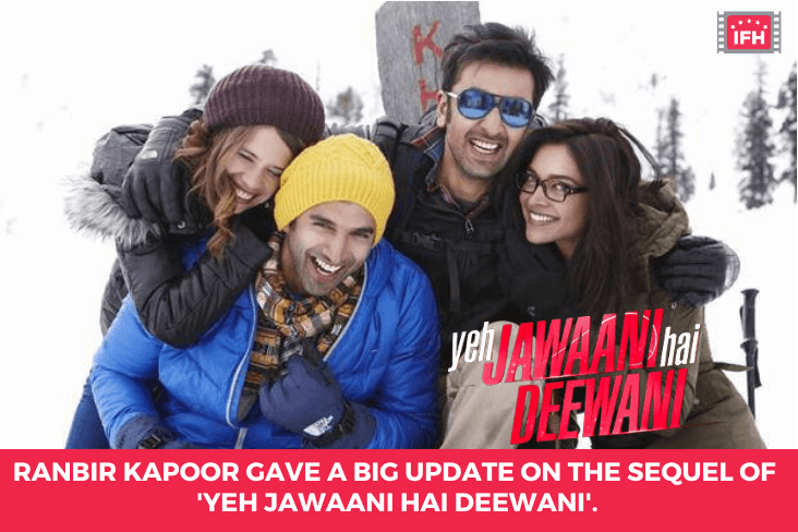Ranbir Kapoor Gave A Big Update On The Sequel Of 'Yeh Jawaani Hai Deewani'.