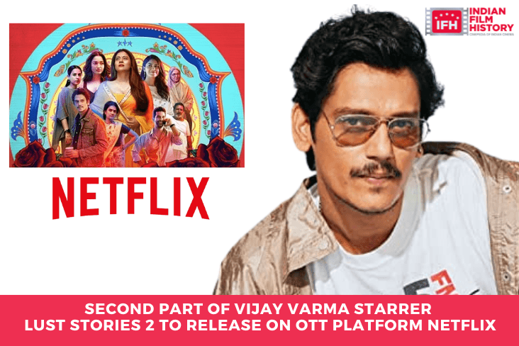Second Part Of Vijay Varma Starrer Lust Stories 2 To Release On Ott Platform Netflix